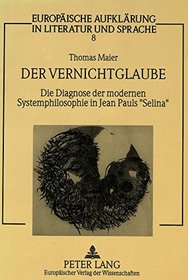 Der Vernichtglaube: Die Diagnose der modernen Systemphilosophie in Jean Pauls 