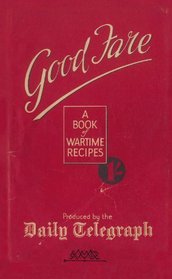 Good Fare: A Book of Wartime Recipes (Daily Telegraph)