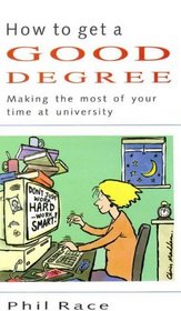 How to Get a Good Degree: Making the Most of Your Time at University