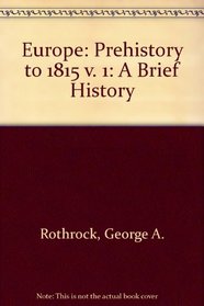 Europe: Prehistory to 1815 v. 1: A Brief History (Rand McNally history series)