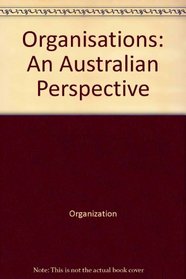 Organisations: An Australian perspective (Australian management studies)