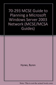 70-293: MCSE Guide to Planning a Microsoft Windows Server 2003 Network