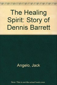The Healing Spirit: Story of Dennis Barrett