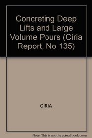 Concreting Deep Lifts and Large Volume Pours (Ciria Report, No 135)