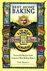 Best Home Baking: Irresistible Recipes from America's Blue Ribbon Bakers (Old Farmer's Almanac Home Library)
