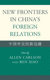 New Frontiers in China's Foreign Relations: Zhongguo Waijiao de Xin Bianjiang (Challenges Facing Chinese Political Development)