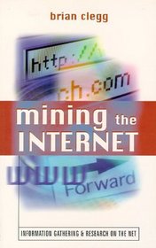 Mining the Internet: Information Gathering  Research on the Net