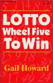 Lotto Wheel Five to Win (2nd ed.)