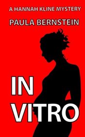 In Vitro: A Hannah Kline Mystery (The Hannah Kline Mysteries) (Volume 5)