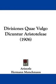 Divisiones Quae Vulgo Dicuntur Aristoteleae (1906) (Latin Edition)