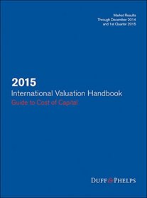 2015 International Valuation Handbook: A Guide to Cost of Capital (Wiley Finance)