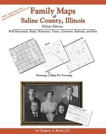 Family Maps of Saline County, Illinois Deluxe Edition