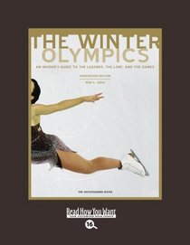 The Winter Olympics (Volume 1 of 2) (EasyRead Large Bold Edition): An Insiders Guide to The Legends, The Lore, and The Games