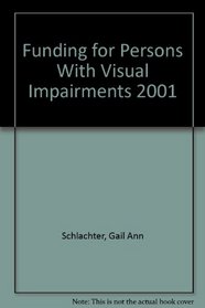 Funding for Persons With Visual Impairments 2001 (Funding for Persons With Visual Impairments)
