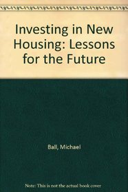Investing in New Housing: Lessons for the Future