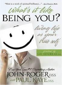What's It Like Being You? : Living Life as Your True Self!
