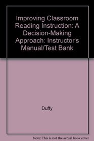 Improving Classroom Reading Instruction: a Decision-making Approach: Instructor's Manual/test Bank