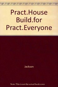 Pract.House Build.for Pract.Everyone (McGraw-Hill Systems Design & Implementation Series)