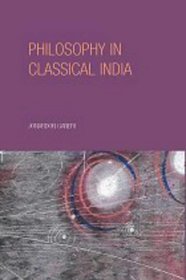 Philosophy in Classical India: An Introduction and Analysis