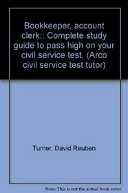 Bookkeeper, account clerk;: Complete study guide to pass high on your civil service test, (Arco civil service test tutor)