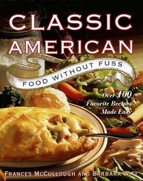 Classic American Food Without Fuss:  Over 100 Favorite Recipes Made Easy