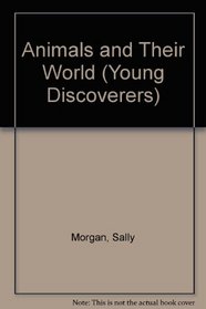 Animals and Their World (Young Discoverers: Biology Facts and Experiments)
