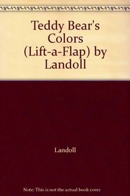 Teddy Bear's Colors (Lift-a-Flap) by Landoll