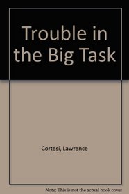 Trouble in the Big Task