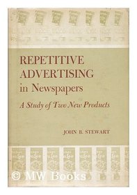 Repetitive Advertising in Newspapers; a Study of Two New Products