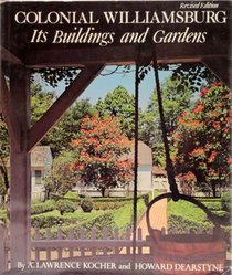 Colonial Williamsburg, its buildings and gardens: A descriptive tour of the restored capital of the British Colony of Virginia