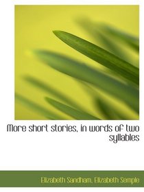 More short stories, in words of two syllables