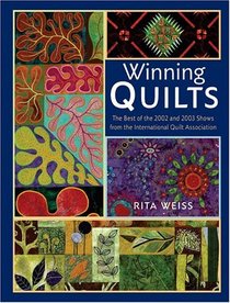 Winning Quilts : The Best of the 2002 and 2003 Shows from the International Quilt Association