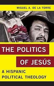 The Politics of Jesus: A Hispanic Political Theology (Religion in the Modern World)