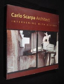 Carlo Scarpa:  Intervening with History 1953-1978