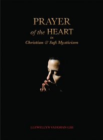 The Prayer of the Heart in Christian and Sufi Mysticism