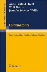 Combinatorics: Room Squares, Sum-Free Sets, Hadamard Matrices (Lecture Notes in Mathematics)