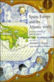 Spain, Europe and the Atlantic : Essays in Honour of John H. Elliott