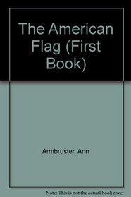 The American Flag (First Book)