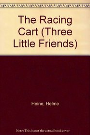 The Racing Cart (Three Little Friends)