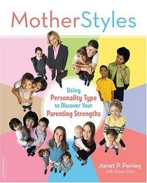 Motherstyles: Using Personality Type to Discover Your Parenting Strengths