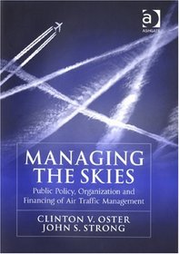 Managing the Skies: Public Policy, Organization and Financing of Air Traffic Management