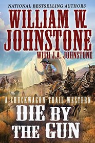 Die by the Gun (Chuckwagon Trail, Bk 2)