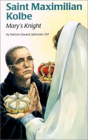 Saint Maximilian Kolbe: Mary's Knight (Encounter the Saints Series, No 10)