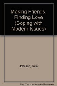 Making Friends Finding Love (Coping With Modern Issues)