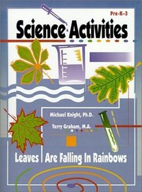 Science Activities Pre-K-3: The Leaves Are Falling in Rainbows