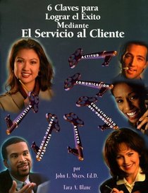 6 claves para lograr el xito mediante el servicio al cliente (Spanish Edition)
