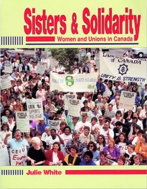 Sisters and Solidarity: Women in Unions in Canada