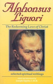 Alphonsus Liguori: REDEEMING LOVE IN CHRIST