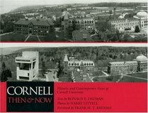 Cornell Then and Now : Historic and Contemporary Views of Cornell University