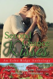 Second Chance Kisses: An Echo Ridge Anthology (Echo Ridge Romance) (Volume 4)